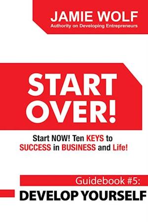 START OVER! Start NOW! Ten KEYS to SUCCESS in BUSINESS and Life!
