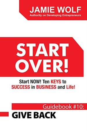 Start Over! Start Now!  Ten Keys to Success in Business and Life!