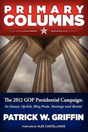 Primary Columns: The 2012 GOP Presidential Campaign