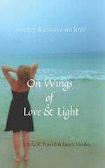 On Wings of Love and Light: poetry and essays on love 