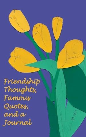 Friendship Thoughts, Famous Quotes, and a Journal