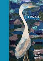 Tuwyn: Poems by Kezia Sproat 