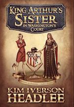 King Arthur's Sister in Washington's Court