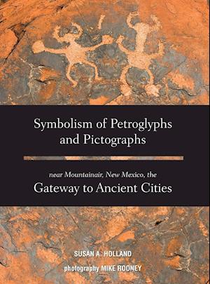 Symbolism of Petroglyphs and Pictographs Near Mountainair, New Mexico, the Gateway to Ancient Cities