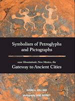 Symbolism of Petroglyphs and Pictographs Near Mountainair, New Mexico, the Gateway to Ancient Cities