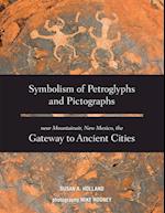 Symbolism of Petroglyphs and Pictographs Near Mountainair, New Mexico, the Gateway to Ancient Cities