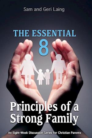 The Essential 8 Principles of a Strong Christian Family