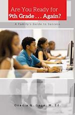 Are You Ready for 9th Grade . . . Again? : A Family's Guide to Success
