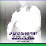 As We Grow Together Bible Study for Expectant Couples