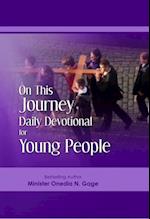 On This Journey Daily Devotional For Young People : Daily Devotional For Young People