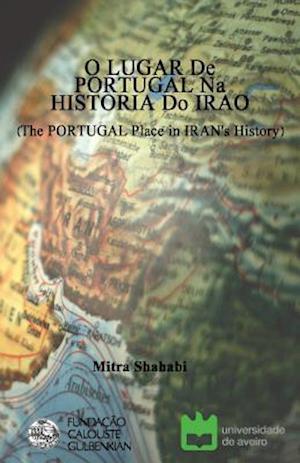 O Lugar de Portugal Na Historia Do Irao (the Portugal Place in Iran's History)