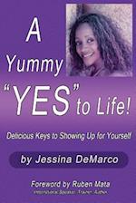 A Yummy Yes to Life!