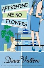 Apprehend Me No Flowers: Madison Night Mad for Mod Mystery 