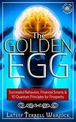 The Golden Egg: Successful Behaviors, Financial Smarts & 10 Quantum Principles for Prosperity 