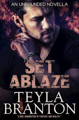 Set Ablaze (An Unbounded Novella)