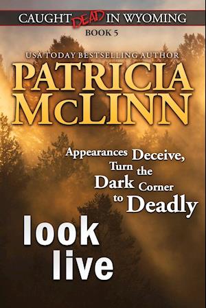 Look Live (Caught Dead in Wyoming, Book 5)