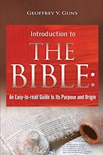 The Bible : An Easy-to-read Guide to Its Purpose and Origin