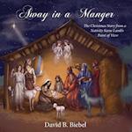 Away in a Manger: The Christmas Story from a Nativity Scene Lamb's Point of View 
