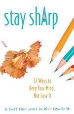 Stay Sharp : 52 Ways to Keep Your Mind, Not Lose It