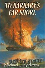 To Barbary's Far Shore