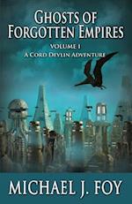 Ghosts of Forgotten Empires, Vol 1: A Cord Devlin Adventure 