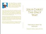 Jesus Christ The Only Way : The Only Way To Heaven