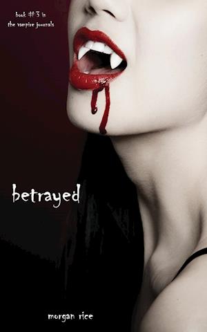 Betrayed (Book #3 in the Vampire Journals)