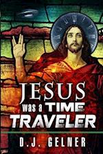 Jesus Was a Time Traveler