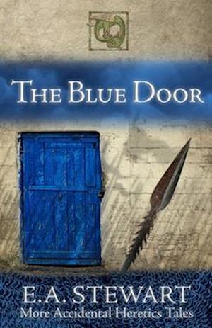 The Blue Door: and More Accidental Heretics Tales
