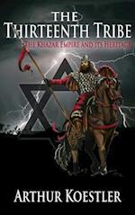 The Thirteenth Tribe: The Khazar Empire and Its Heritage 