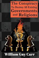 The Conspiracy To Destroy All Existing Governments And Religions 