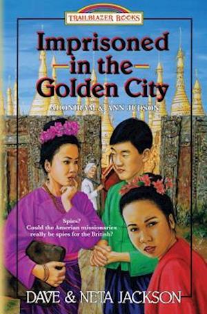 Imprisoned in the Golden City: Introducing Adoniram and Ann Judson