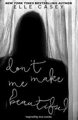 Don't Make Me Beautiful