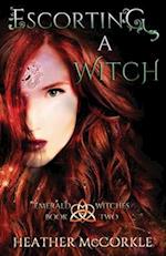 Escorting A Witch: An Emerald Witches Novel 