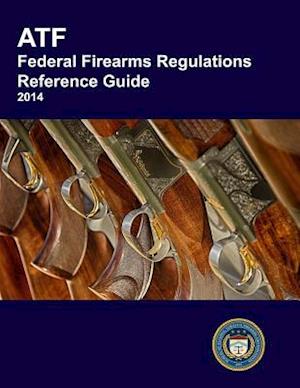 Atf Federal Firearms Regulations Reference Guide