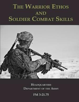 The Warrior Ethos and Soldier Combat Skills