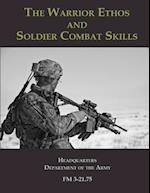 The Warrior Ethos and Soldier Combat Skills