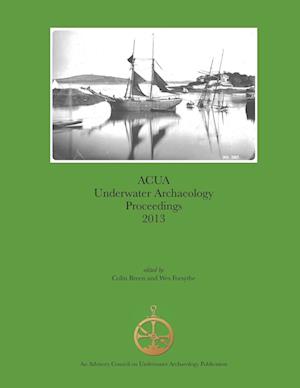 ACUA Underwater Archaeology Proceedings 2013