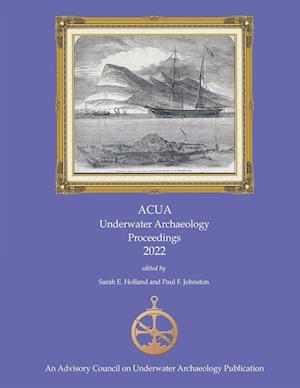 ACUA Underwater Archaeology Proceedings 2022