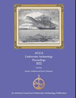 ACUA Underwater Archaeology Proceedings 2022