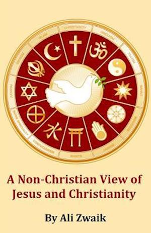 A Non-Christian View of Jesus and Christianity