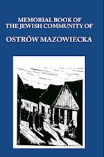 Memorial (Yizkor) Book of the Jewish Community of Ostrow Mazowiecka