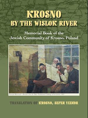 Krosno by the Wislok River - Memorial Book of Jewish Community of Krosno, Poland