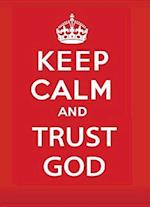 Keep Calm and Trust God