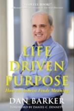 Life Driven Purpose : How an Atheist Finds Meaning