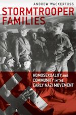 Stormtrooper Families : Homosexuality and Community in the Early Nazi Movement