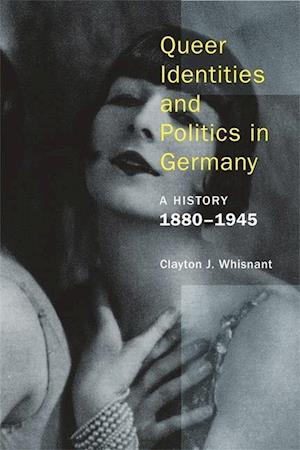 Queer Identities and Politics in Germany – A History, 1880–1945