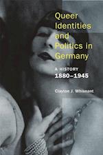 Queer Identities and Politics in Germany : A History, 1880?1945