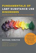 Fundamentals of LGBT Substance Use Disorders – Multiple Identities, Multiple Challenges
