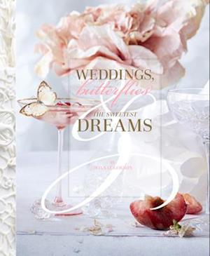 Weddings, Butterflies & The Sweetest Dreams